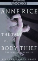 The Tale of the Body Thief written by Anne Rice performed by Richard E. Grant on Cassette (Abridged)